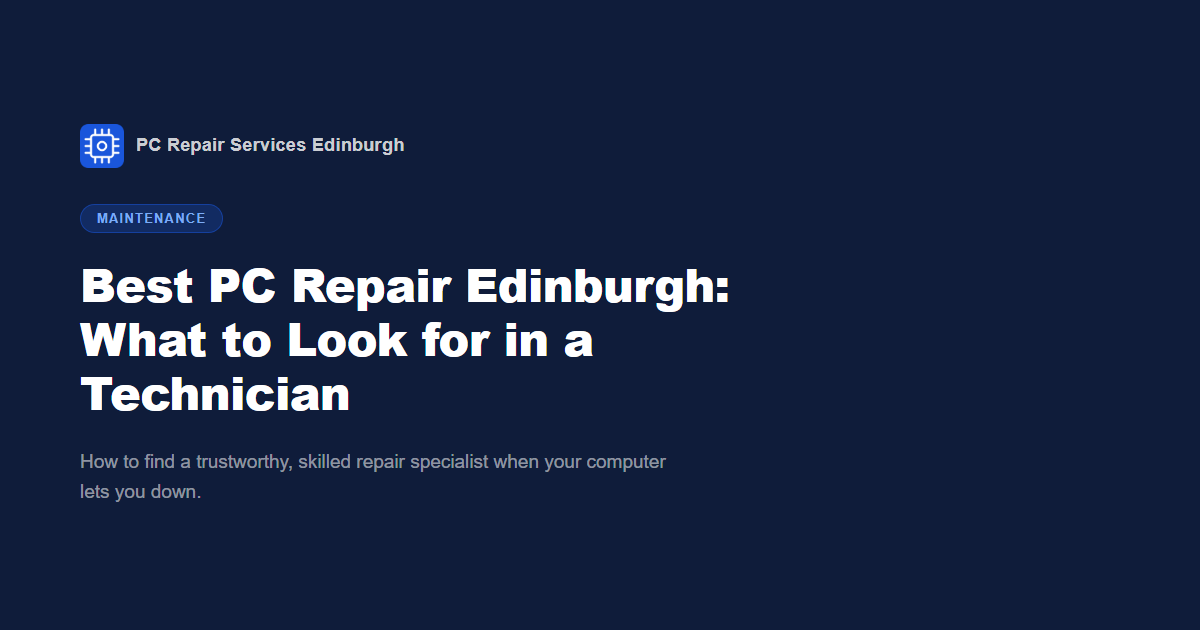 Best PC Repair Edinburgh: What to Look for in a Technician