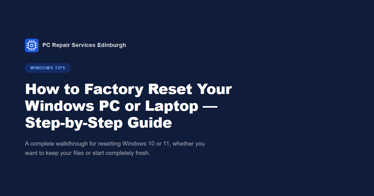 How to Factory Reset Your Windows PC or Laptop — Step-by-Step Guide