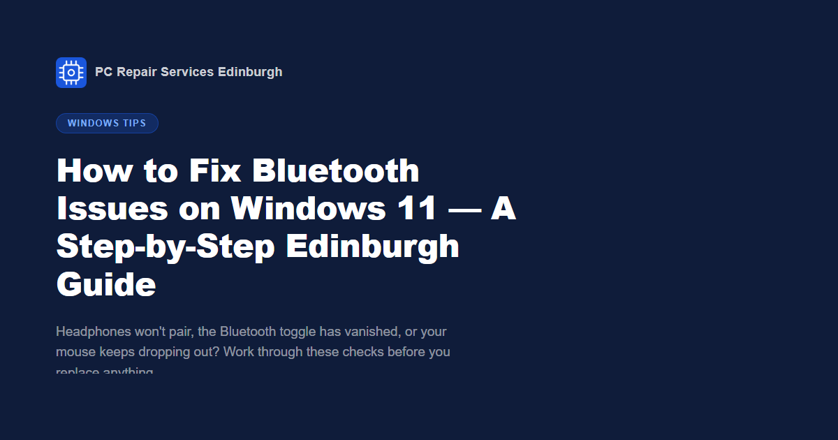 How to Fix Bluetooth Issues on Windows 11 — Edinburgh Guide