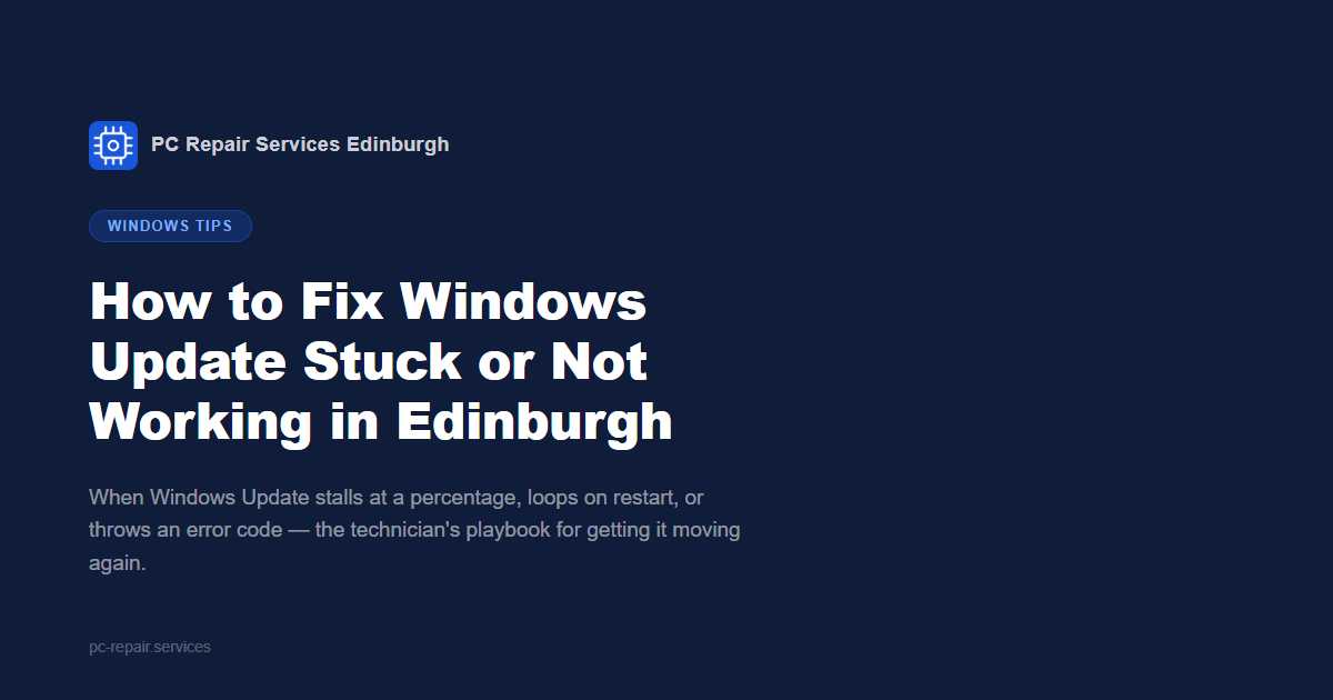 How to Fix Windows Update Stuck or Not Working in Edinburgh
