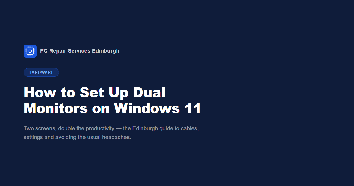 How to Set Up Dual Monitors on Windows 11 — Edinburgh Guide