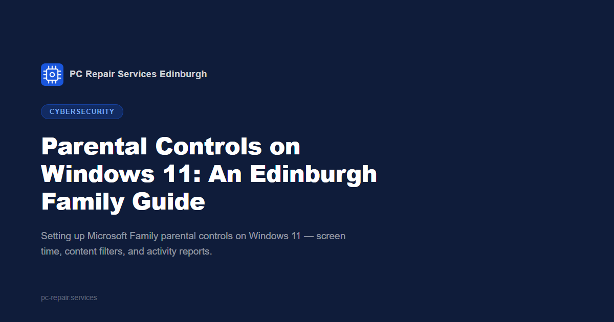 Parental Controls on Windows 11: An Edinburgh Family Guide