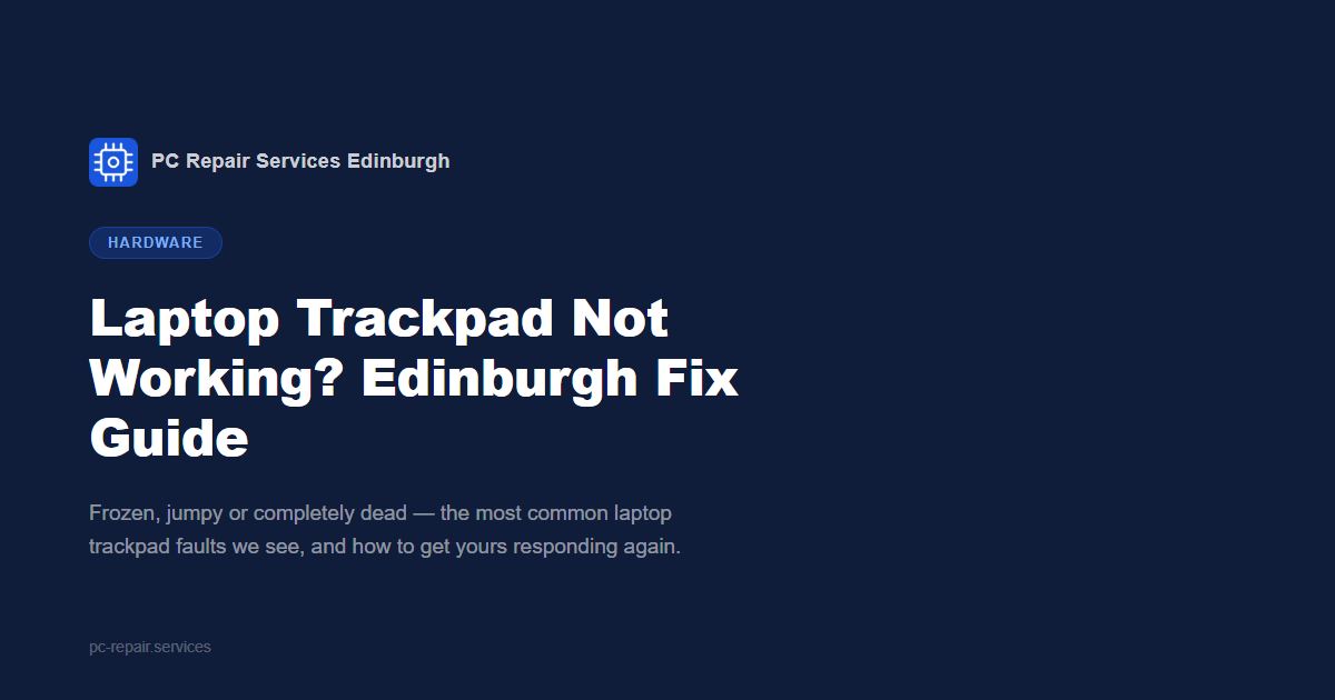 Laptop Trackpad Not Working? Edinburgh Fix Guide