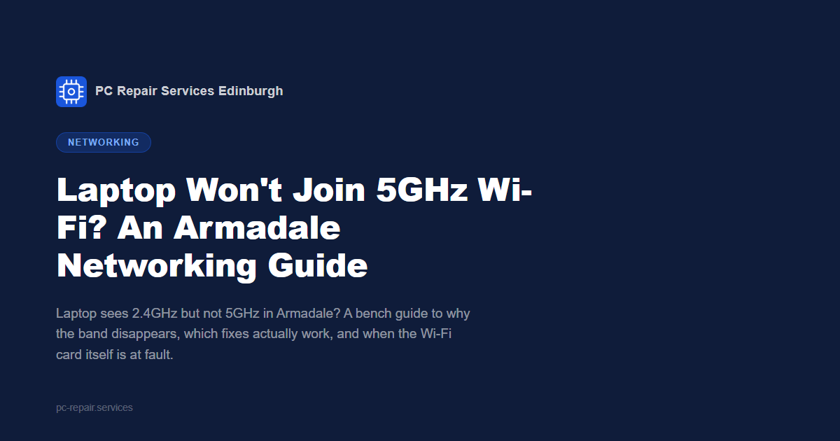 Laptop won't join 5GHz Wi-Fi? An Armadale networking guide from PC Repair Services