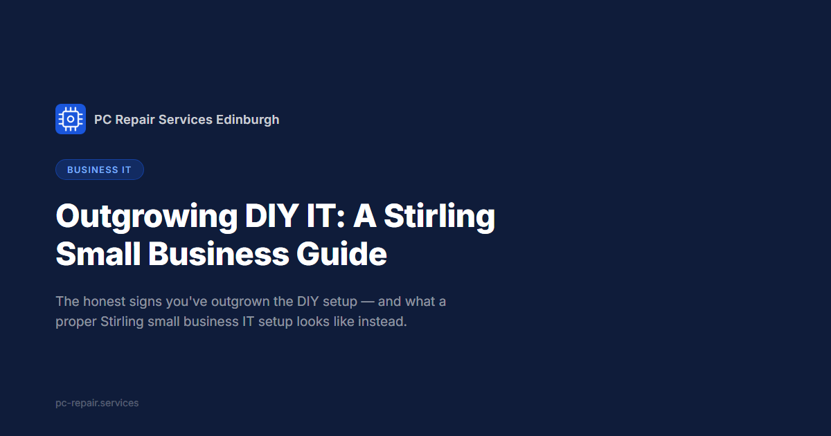 Outgrowing DIY IT: A Stirling Small Business Guide