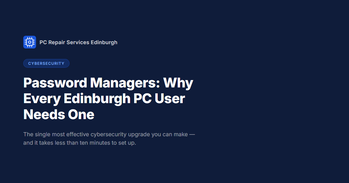 Password Managers: Why Every Edinburgh PC User Needs One