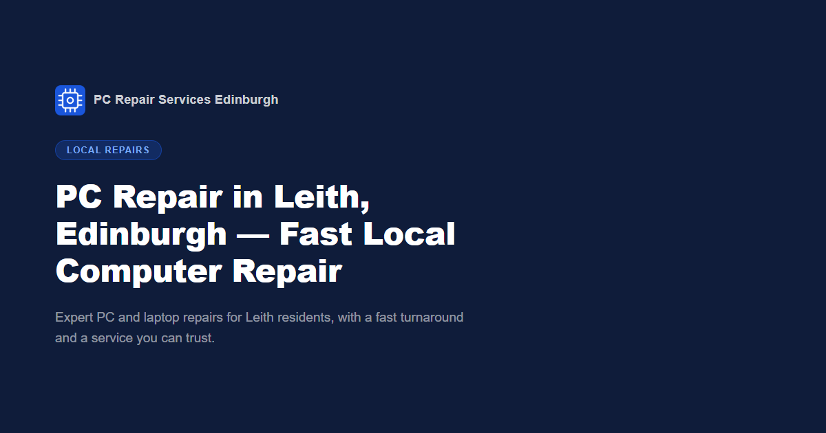 PC Repair in Leith, Edinburgh — Fast Local Computer Repair