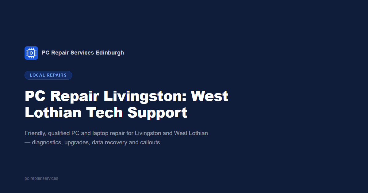 PC Repair Livingston: West Lothian Tech Support