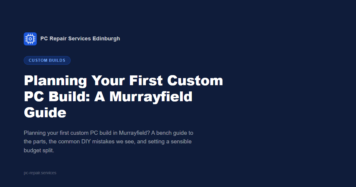 Planning your first custom PC build: a Murrayfield guide from PC Repair Services
