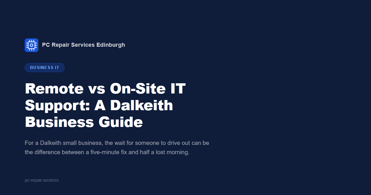 Remote vs On-Site IT Support: A Dalkeith Business Guide