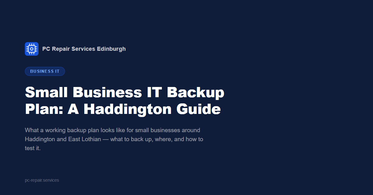 Small Business IT Backup Plan: A Haddington Guide