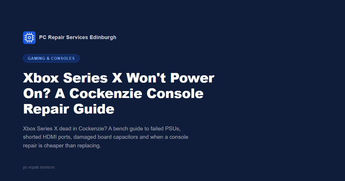 Xbox Series X won't power on? A Cockenzie console repair guide from PC Repair Services